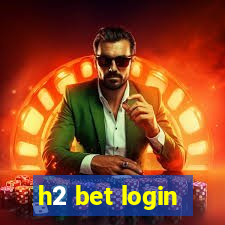 h2 bet login